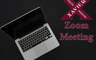 Xavier Youth Ministry Zoom Meeting