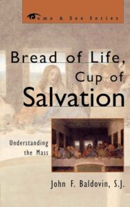Cover of the Bread of Life, Cup of Salvation: Understanding the Mass. It has the Book title, name of author and a picture of the last supper.